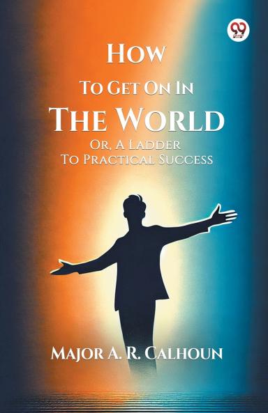 How To Get On In The World Or A Ladder To Practical Success
