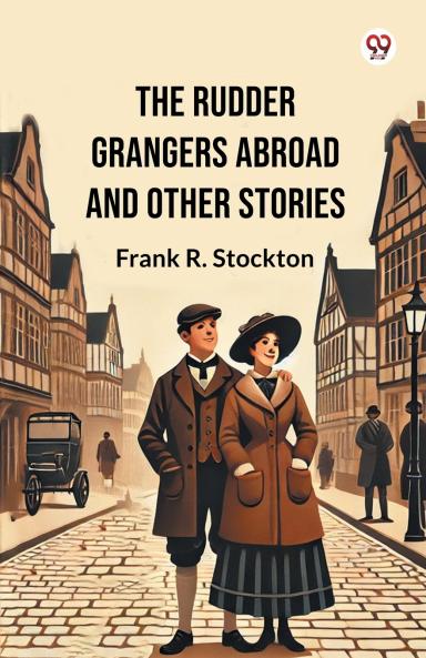 The Rudder Grangers Abroad And Other Stories