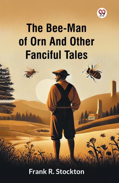 The Bee-Man Of Orn And Other Fanciful Tales