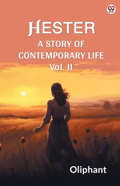 Hester A Story Of Contemporary Life Vol. II