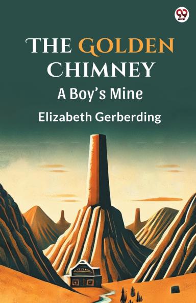 The Golden Chimney A Boy’s Mine