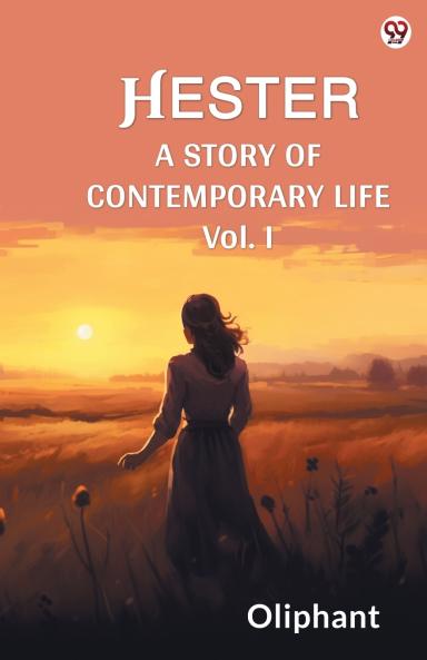 Hester A Story Of Contemporary Life Vol. I