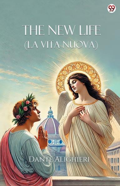 The New Life (La Vita Nuova)