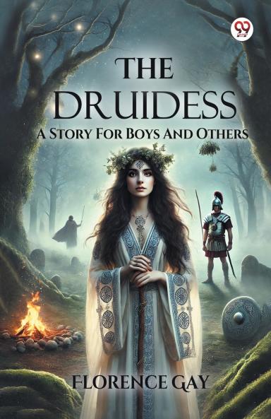 The Druidess A Story For Boys And Others
