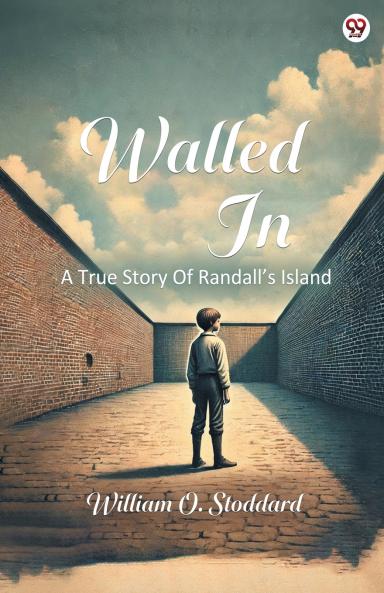 Walled In A True Story Of Randall’s Island