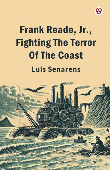 Frank Reade Jr. Fighting The Terror Of The Coast
