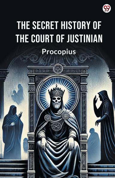 The Secret History Of The Court Of Justinian