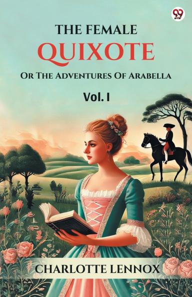 The Female Quixote Or The Adventures Of Arabella Vol. I