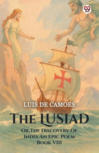 The Lusiad Or The Discovery Of India An Epic Poem Book VIII