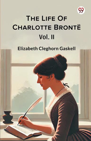 The Life Of Charlotte Bronte Vol. II