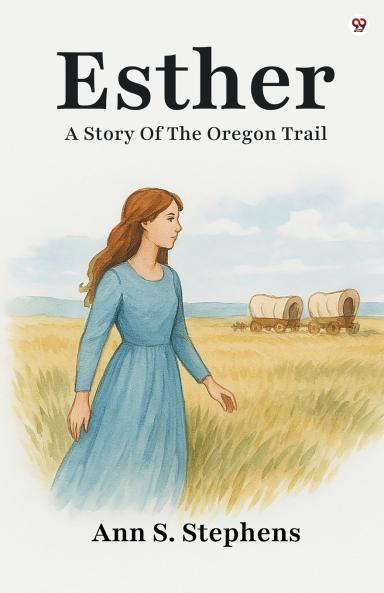 Esther A Story Of The Oregon Trail