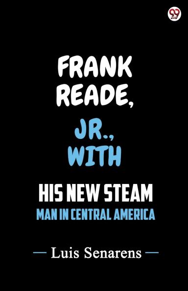 Frank Reade Jr. With His New Steam Man In Central America