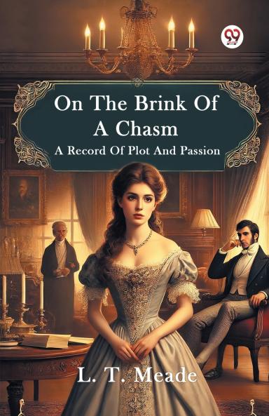 On The Brink Of A Chasm A Record Of Plot And Passion