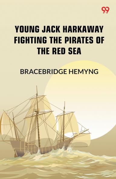 Young Jack Harkaway Fighting The Pirates Of The Red Sea