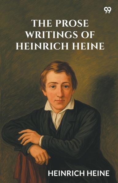 The Prose Writings Of Heinrich Heine
