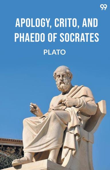 Apology Crito And Phaedo Of Socrates
