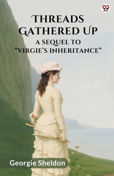 Threads Gathered Up A Sequel To “Virgie’s Inheritance”