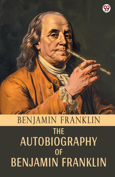 The Autobiography Of Benjamin Franklin
