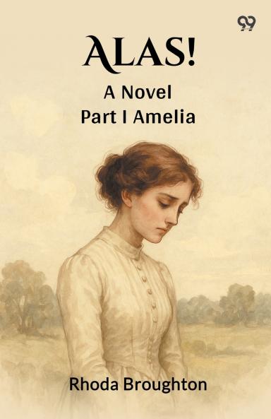 Alas! A Novel Part I Amelia