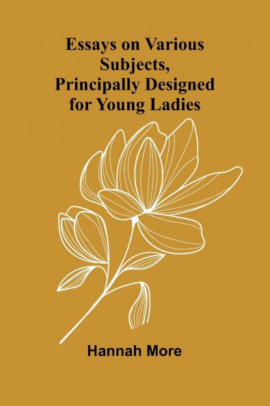 Essays On Various Subjects Principally Designed For Young Ladies