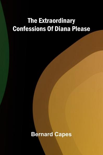 The Extraordinary Confessions Of Diana Please