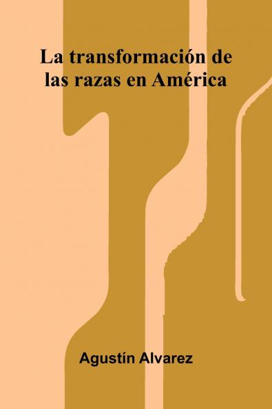 La Transformaci n De Las Razas En Am rica