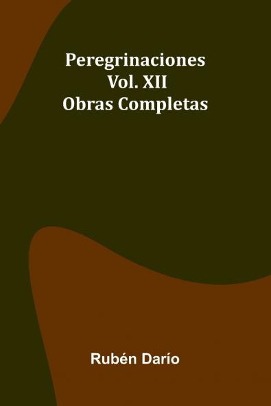 Peregrinaciones; Obras Completas Vol. Xii