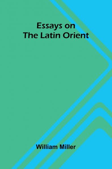 Essays On The Latin Orient