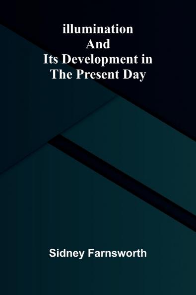 Illumination And Its Development In The Present Day