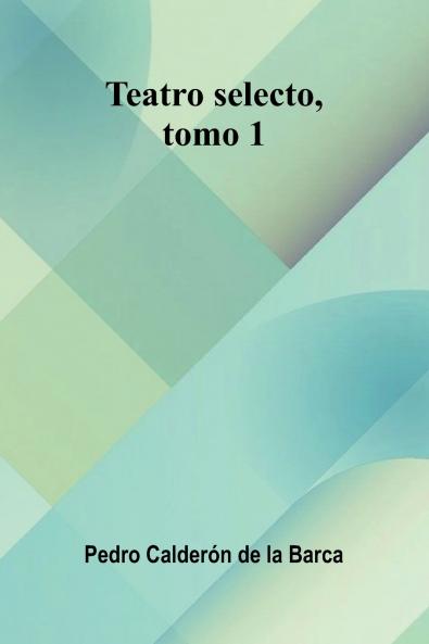Teatro Selecto Tomo 1
