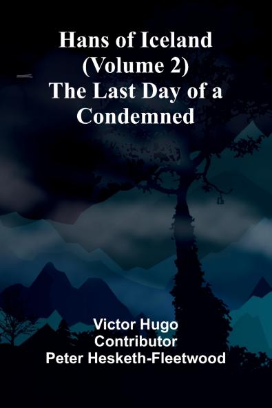 Hans Of Iceland (Volume 2); The Last Day Of A Condemned