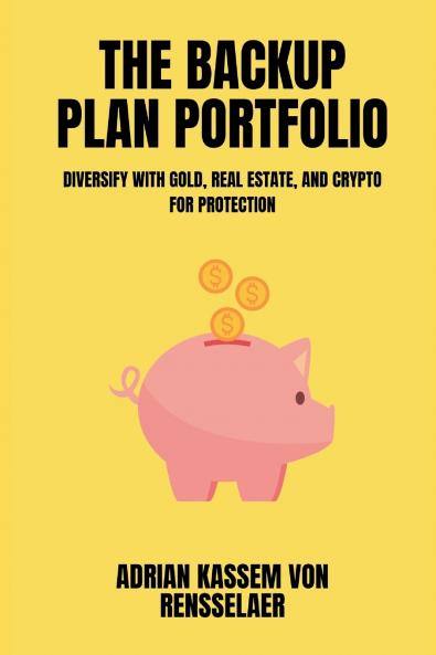 The Backup Plan Portfolio   Diversify with gold real estate and crypto for protection