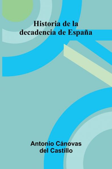 Historia De La Decadencia De Espa a