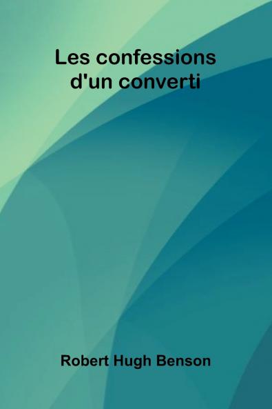 Les Confessions D'Un Converti