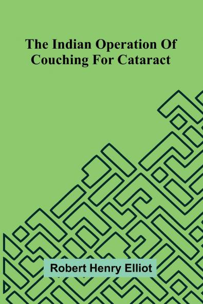 The Indian Operation Of Couching For Cataract