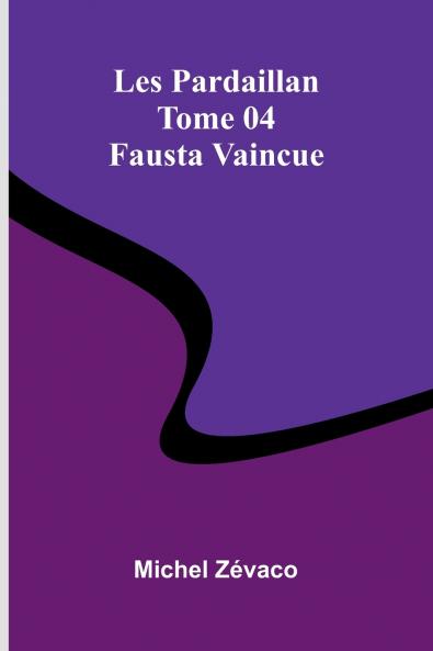 Les Pardaillan   Tome 04