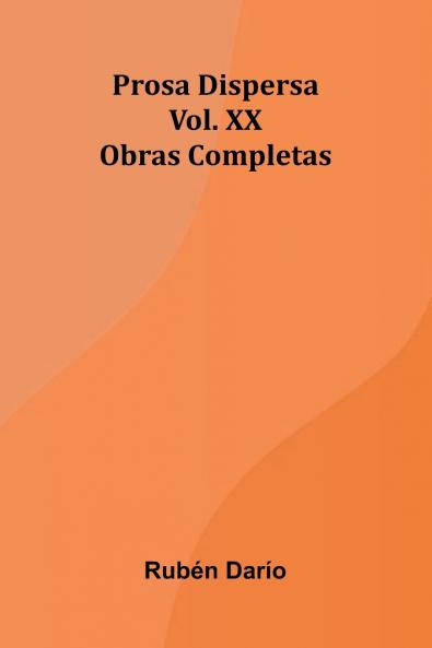 Prosa Dispersa; Obras Completas Vol. Xx