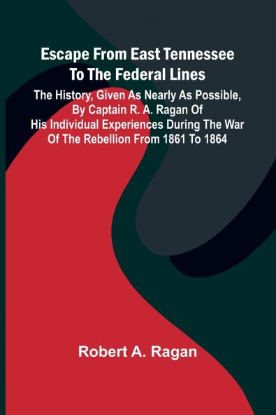 Escape From East Tennessee To The Federal Lines