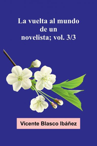 La Vuelta Al Mundo De Un Novelista; Vol. 3/3