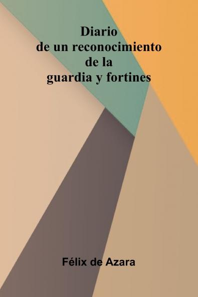 Diario De Un Reconocimiento De La Guardia Y Fortines