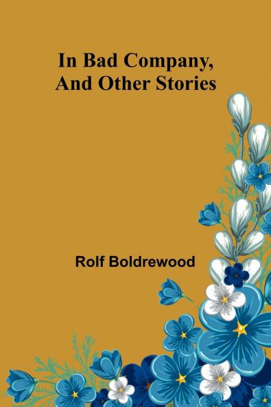 In Bad Company And Other Stories