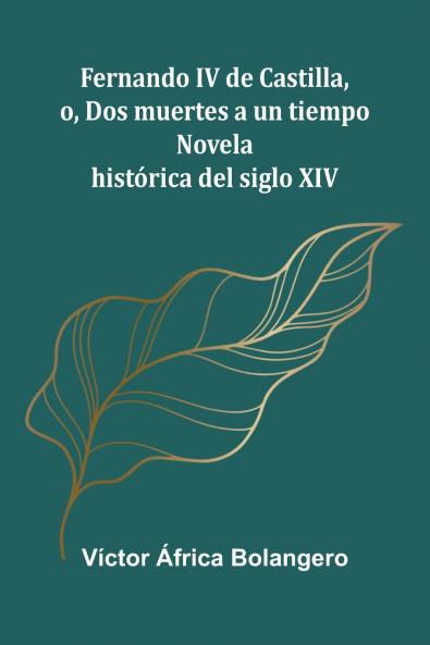 Fernando Iv De Castilla O Dos Muertes A Un Tiempo