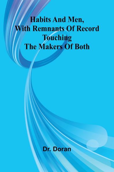 Habits And Men With Remnants Of Record Touching The Makers Of Both