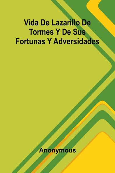 Vida De Lazarillo De Tormes Y De Sus Fortunas Y Adversidades