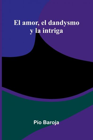 El Amor El Dandysmo Y La Intriga