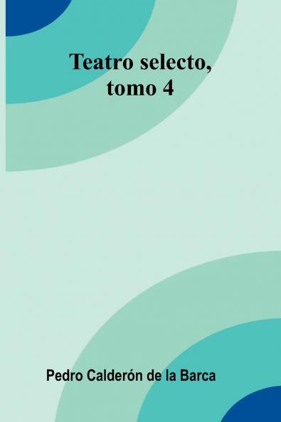 Teatro Selecto Tomo 4