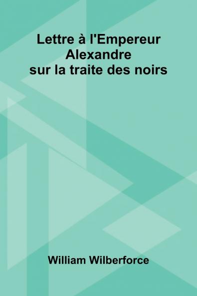 Lettre   L'Empereur Alexandre Sur La Traite Des Noirs