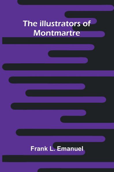 The Illustrators Of Montmartre