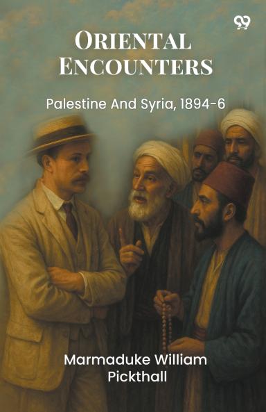 Oriental Encounters Palestine And Syria 1894-6