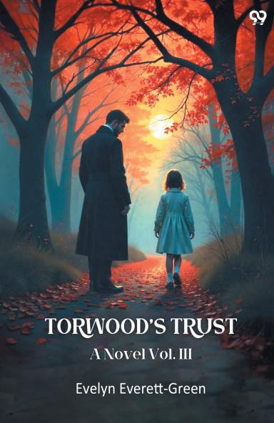 Torwood's Trust A Novel Vol. III